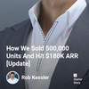How we sold 500,000 units and hit $180K ARR [Update]