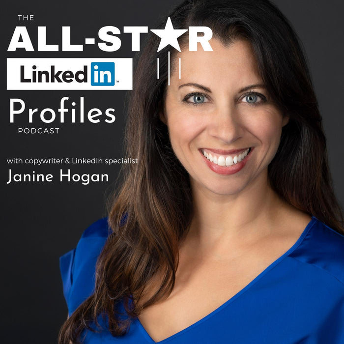 All-Star LinkedIn Profiles Podcast - Janine Hogan