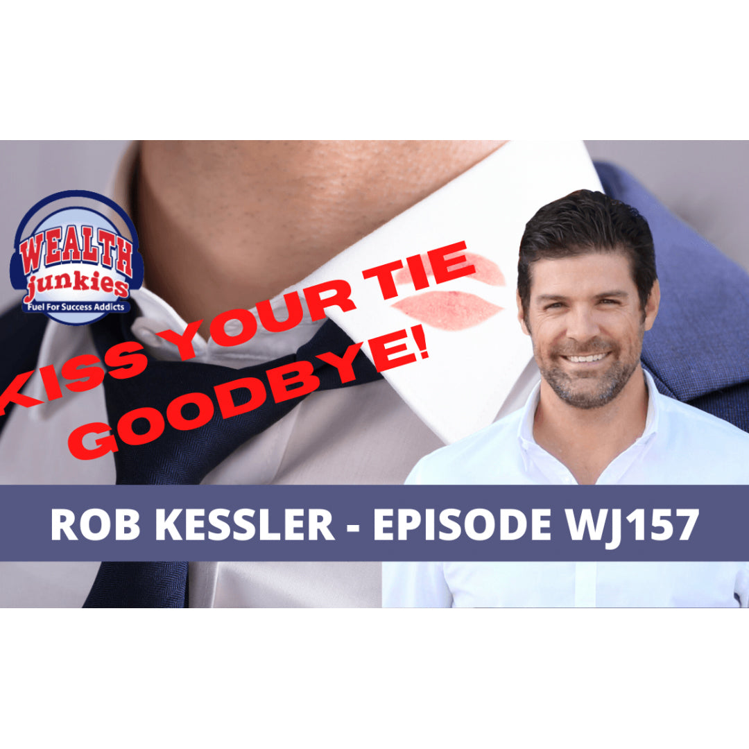 What Happens When You Double Down On An Innovative Idea, With Rob Kessler [WJ157]