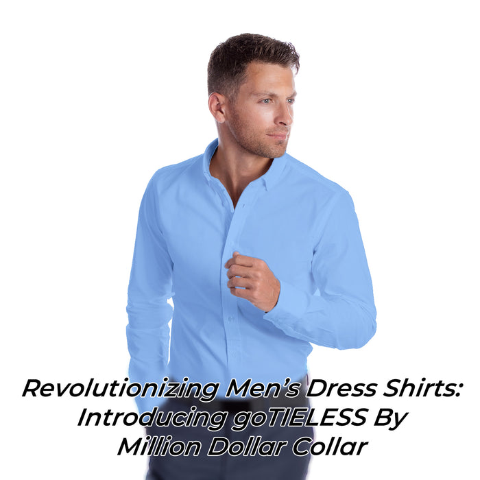 Revolutionizing Men s Dress Shirts Introducing goTIELESS By Million D Million Dollar Collar