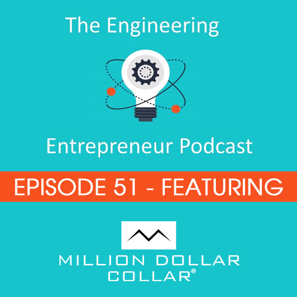 Engineering Entrepreneurs Podcast - Million Dollar Collar - Episode 51 - iTunes